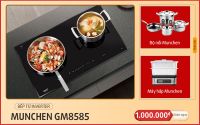 Bếp từ Munchen GM 8585 : trợ giá mùa dịch, giảm cả triệu